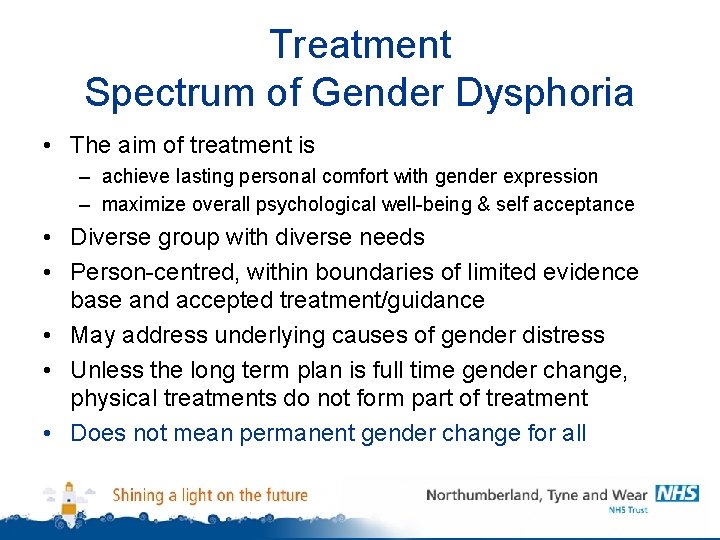 Treatment Spectrum of Gender Dysphoria • The aim of treatment is – achieve lasting