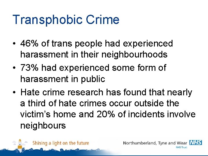 Transphobic Crime • 46% of trans people had experienced harassment in their neighbourhoods •