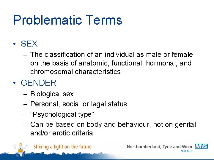 Problematic Terms • SEX – The classification of an individual as male or female