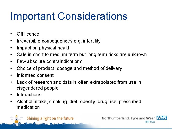 Important Considerations • • Off licence Irreversible consequences e. g. infertility Impact on physical