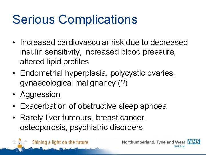 Serious Complications • Increased cardiovascular risk due to decreased insulin sensitivity, increased blood pressure,