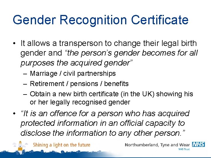 Gender Recognition Certificate • It allows a transperson to change their legal birth gender