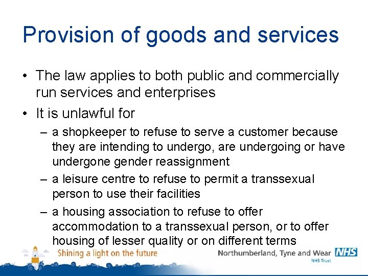 Provision of goods and services • The law applies to both public and commercially