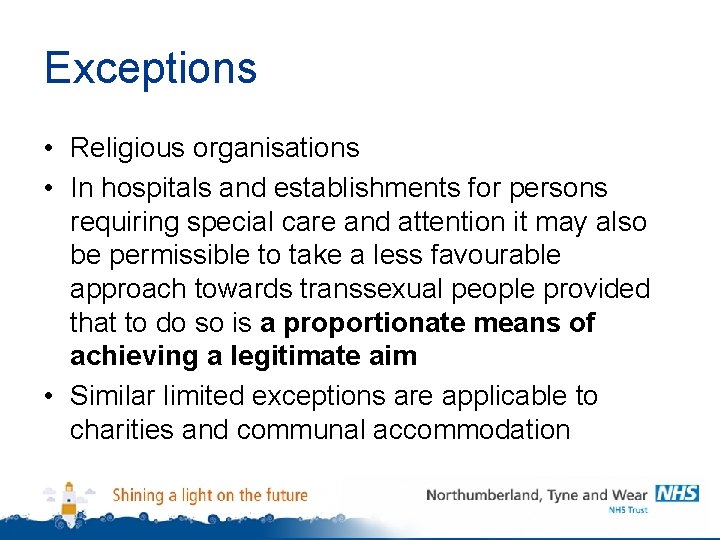 Exceptions • Religious organisations • In hospitals and establishments for persons requiring special care