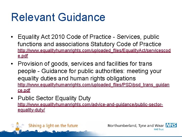 Relevant Guidance • Equality Act 2010 Code of Practice - Services, public functions and