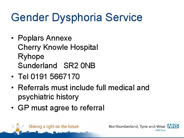 Gender Dysphoria Service • Poplars Annexe Cherry Knowle Hospital Ryhope Sunderland SR 2 0