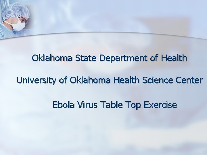 Oklahoma State Department of Health University of Oklahoma Health Science Center Ebola Virus Table