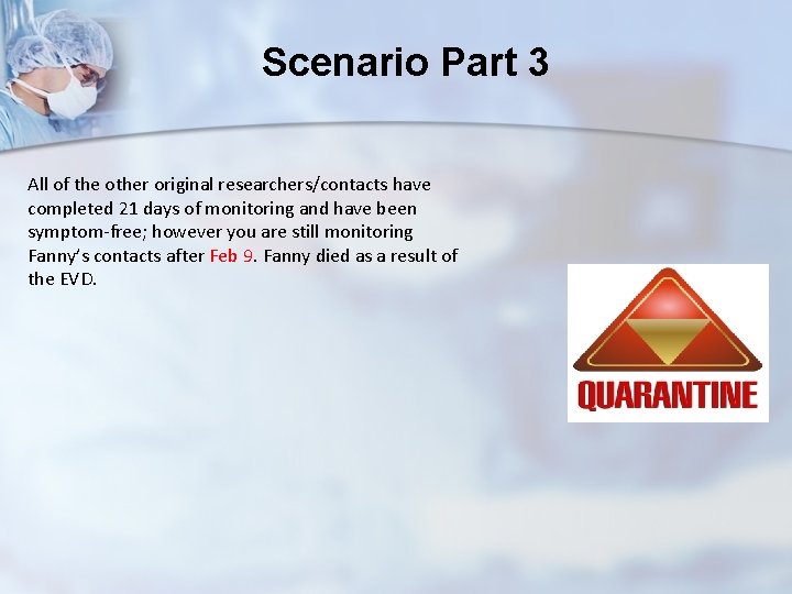 Scenario Part 3 All of the other original researchers/contacts have completed 21 days of