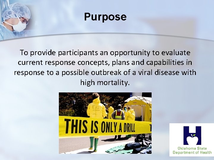 Purpose To provide participants an opportunity to evaluate current response concepts, plans and capabilities