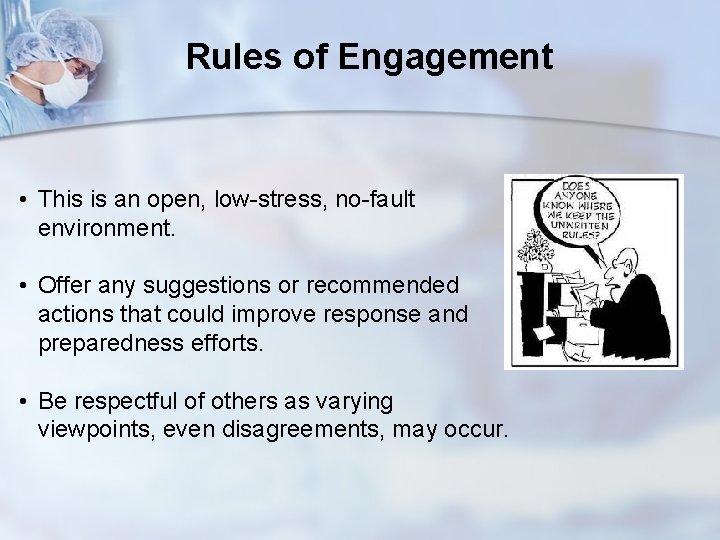 Rules of Engagement • This is an open, low-stress, no-fault environment. • Offer any