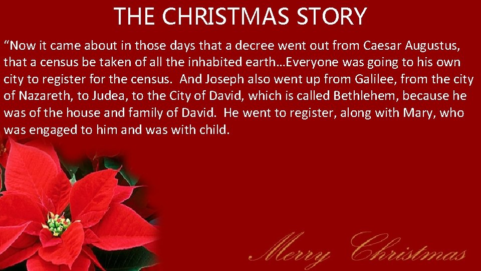 THE CHRISTMAS STORY “Now it came about in those days that a decree went