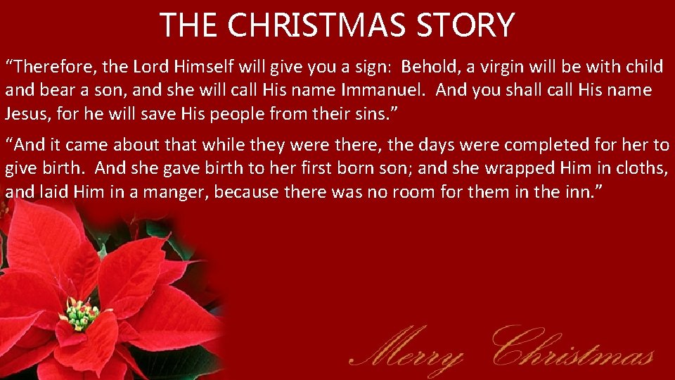 THE CHRISTMAS STORY “Therefore, the Lord Himself will give you a sign: Behold, a