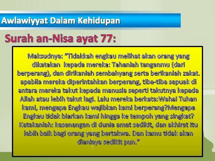 Awlawiyyat Dalam Kehidupan Surah an-Nisa ayat 77: Maksudnya: “Tidakkah engkau melihat akan orang yang