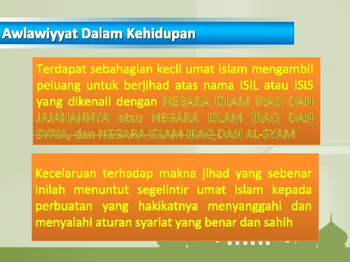 Awlawiyyat Dalam Kehidupan Terdapat sebahagian kecil umat Islam mengambil peluang untuk berjihad atas nama