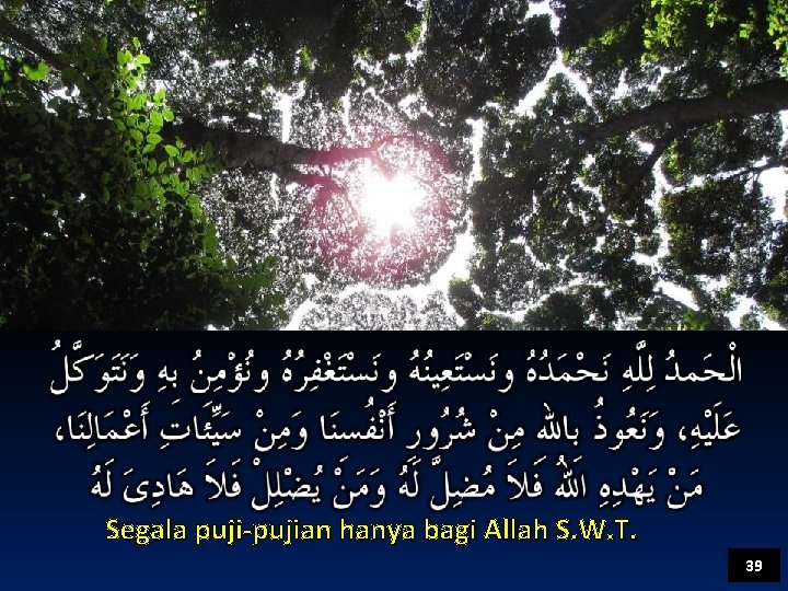 Segala puji-pujian hanya bagi Allah S. W. T. 39 