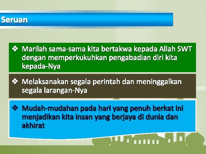Seruan v Marilah sama-sama kita bertakwa kepada Allah SWT dengan memperkukuhkan pengabadian diri kita