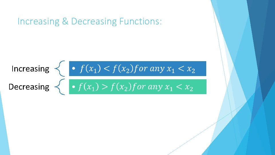 Increasing & Decreasing Functions: Increasing • Decreasing • 