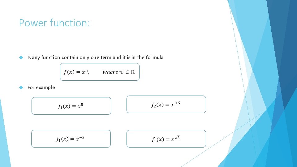 Power function: Is any function contain only one term and it is in the