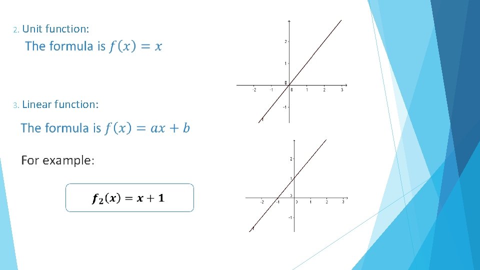 2. Unit function: 3. Linear function: For example: 