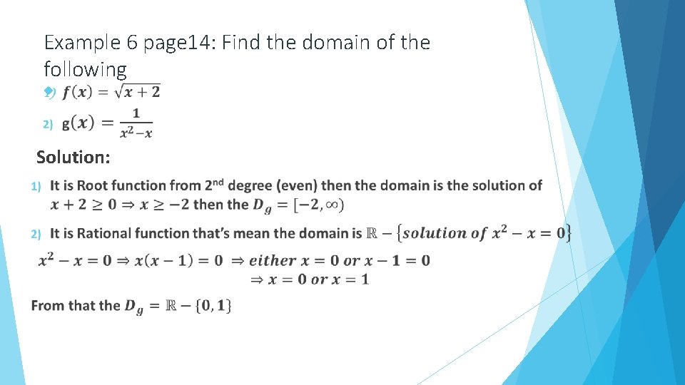 Example 6 page 14: Find the domain of the following Solution: 