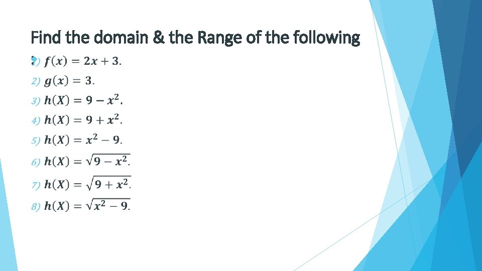 Find the domain & the Range of the following : 