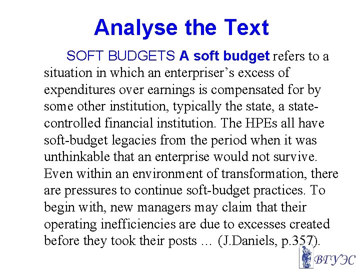 Analyse the Text SOFT BUDGETS A soft budget refers to a situation in which