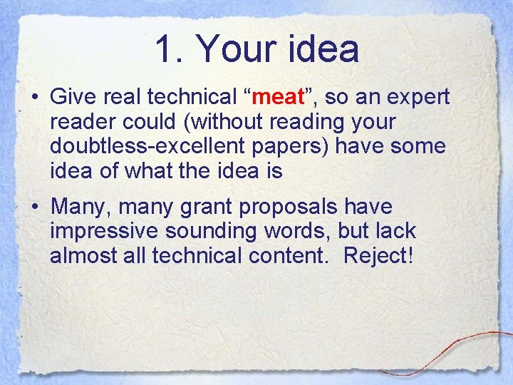 1. Your idea • Give real technical “meat”, so an expert reader could (without 1. Your idea • Give real technical “meat”, so an expert reader could (without
