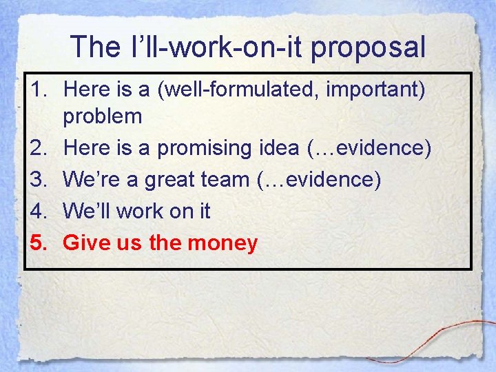 The I’ll-work-on-it proposal 1. Here is a (well-formulated, important) problem 2. Here is a The I’ll-work-on-it proposal 1. Here is a (well-formulated, important) problem 2. Here is a