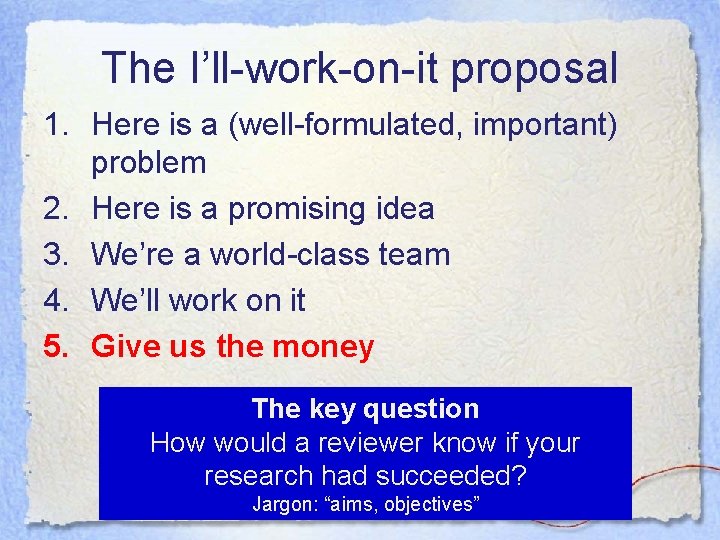The I’ll-work-on-it proposal 1. Here is a (well-formulated, important) problem 2. Here is a The I’ll-work-on-it proposal 1. Here is a (well-formulated, important) problem 2. Here is a