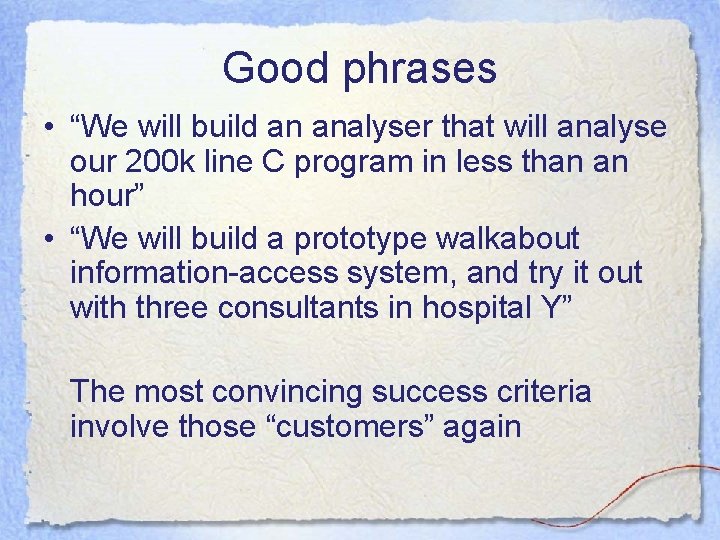 Good phrases • “We will build an analyser that will analyse our 200 k Good phrases • “We will build an analyser that will analyse our 200 k