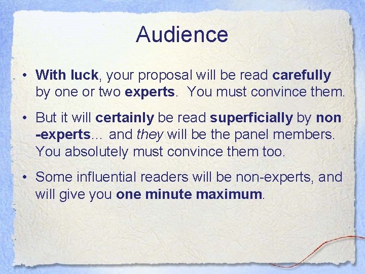 Audience • With luck, your proposal will be read carefully by one or two Audience • With luck, your proposal will be read carefully by one or two