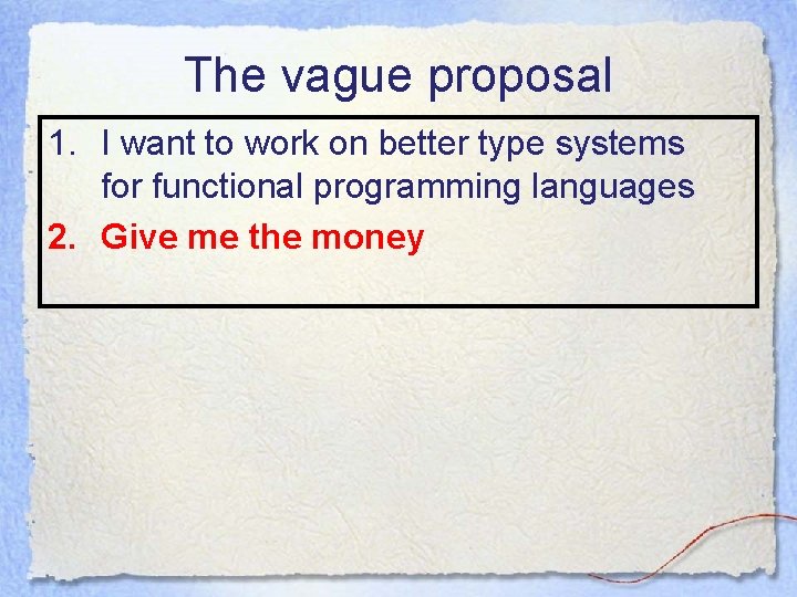 The vague proposal 1. I want to work on better type systems for functional The vague proposal 1. I want to work on better type systems for functional