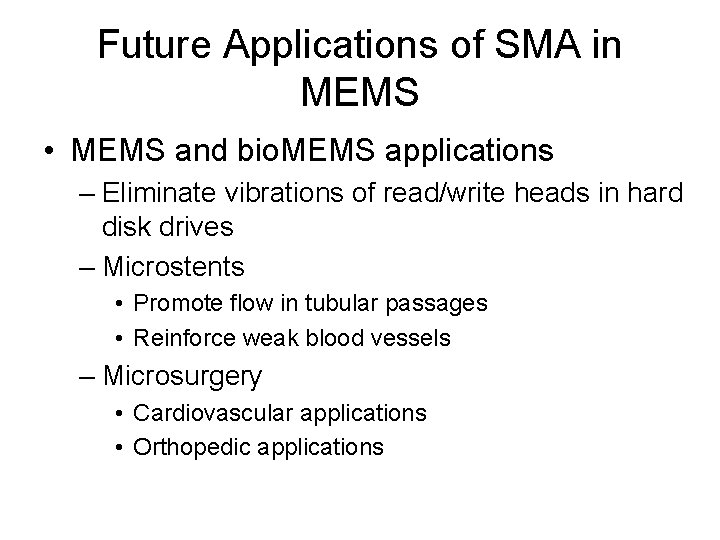 Future Applications of SMA in MEMS • MEMS and bio. MEMS applications – Eliminate