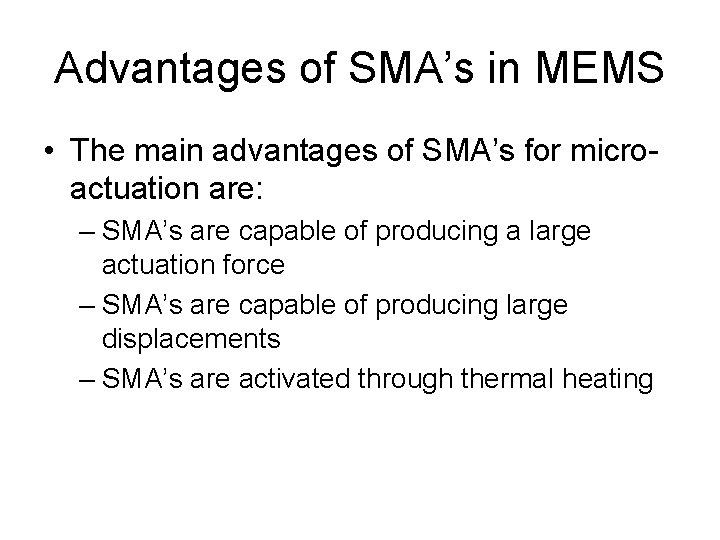 Advantages of SMA’s in MEMS • The main advantages of SMA’s for microactuation are: