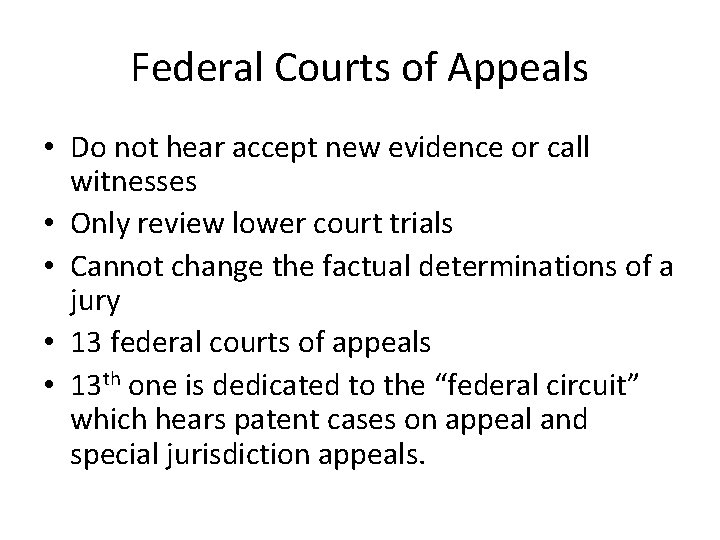 Federal Courts of Appeals • Do not hear accept new evidence or call witnesses