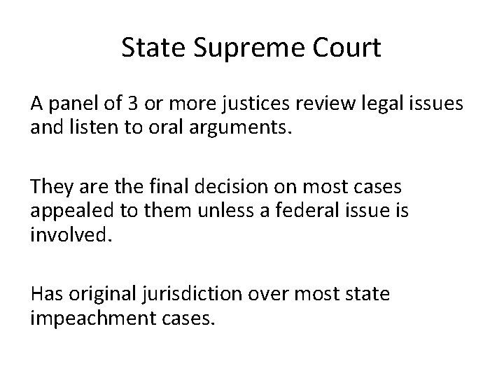 State Supreme Court A panel of 3 or more justices review legal issues and