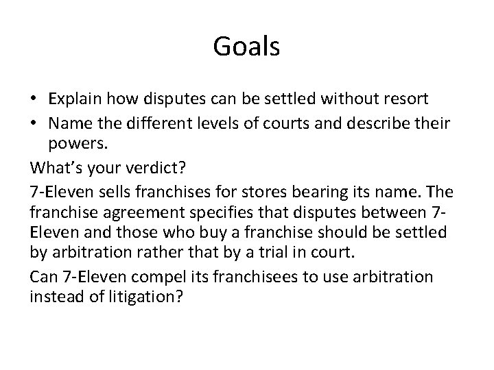 Goals • Explain how disputes can be settled without resort • Name the different