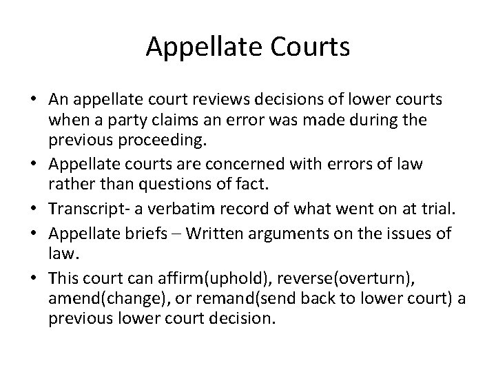 Appellate Courts • An appellate court reviews decisions of lower courts when a party