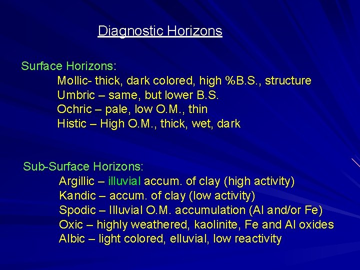 Diagnostic Horizons Surface Horizons: Mollic- thick, dark colored, high %B. S. , structure Umbric