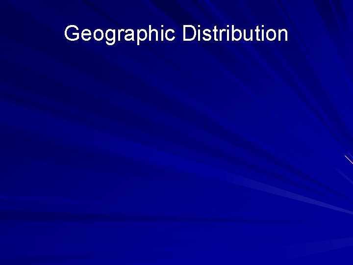 Geographic Distribution 