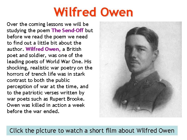 Wilfred Owen Over the coming lessons we will be studying the poem The Send-Off