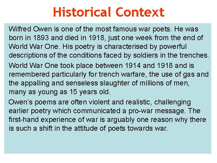 Historical Context Wilfred Owen is one of the most famous war poets. He was