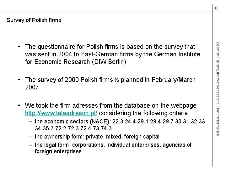 18 Survey of Polish firms • The survey of 2000 Polish firms is planned