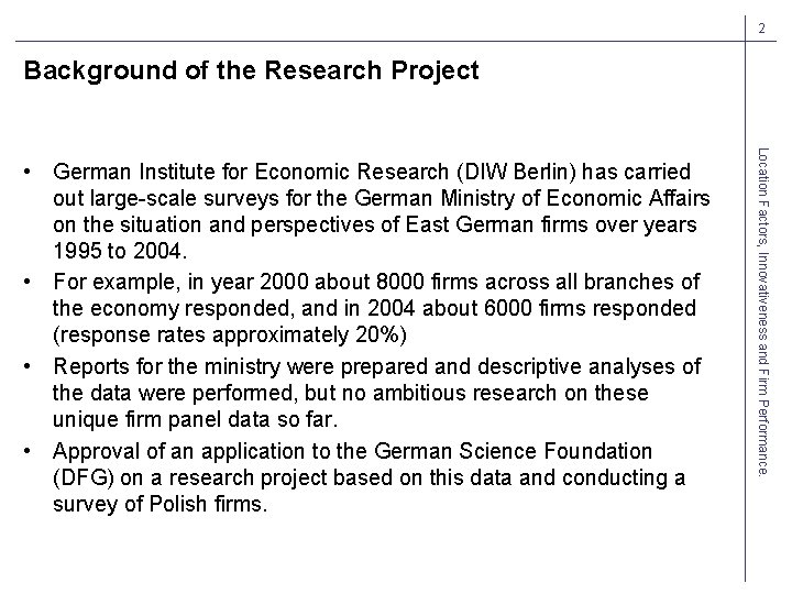 2 Background of the Research Project Location Factors, Innovativeness and Firm Performance. • German