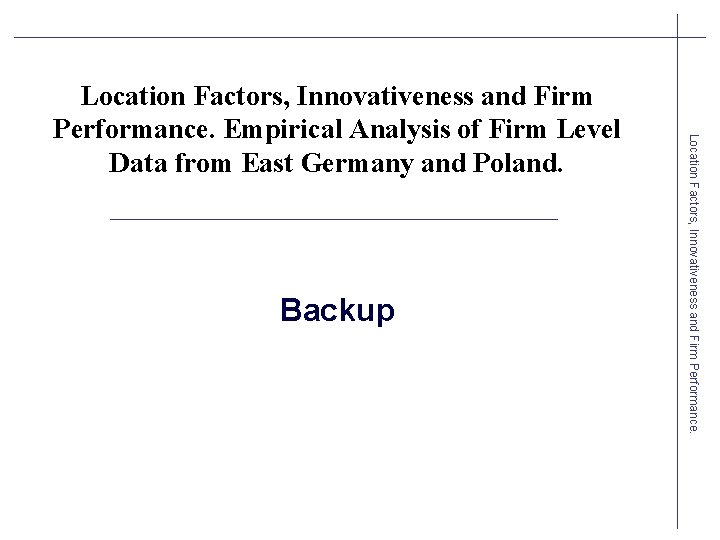 Backup Location Factors, Innovativeness and Firm Performance. Empirical Analysis of Firm Level Data from