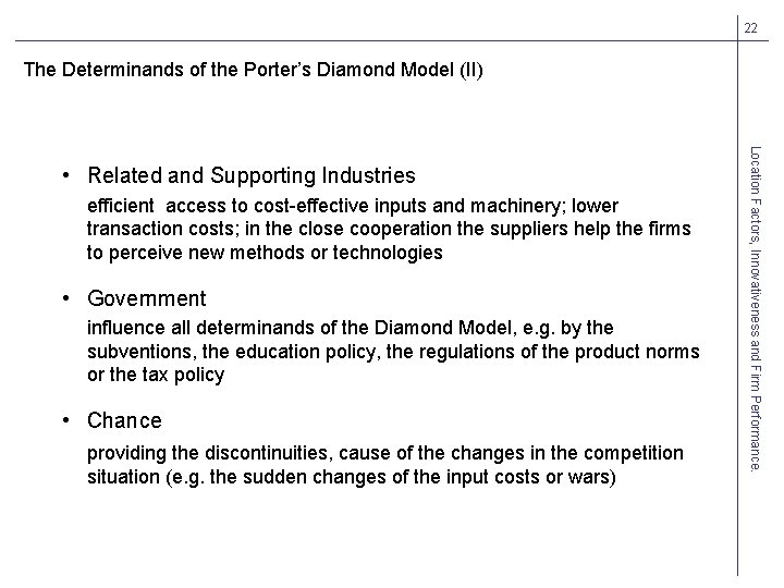 22 The Determinands of the Porter’s Diamond Model (II) efficient access to cost-effective inputs