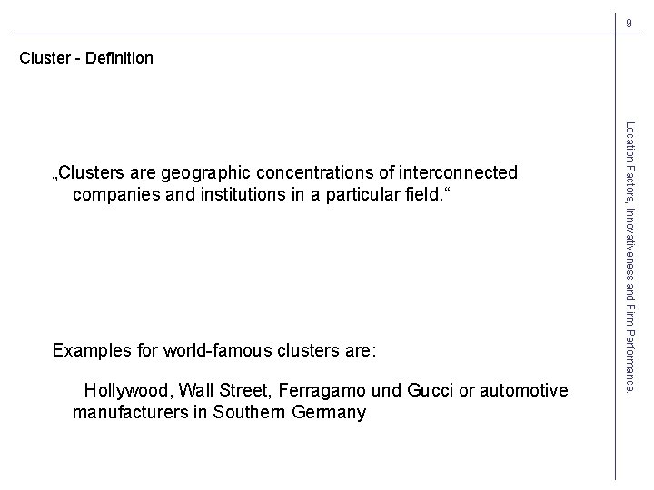 9 Cluster - Definition Examples for world-famous clusters are: Hollywood, Wall Street, Ferragamo und