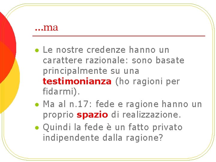 …ma l l l Le nostre credenze hanno un carattere razionale: sono basate principalmente