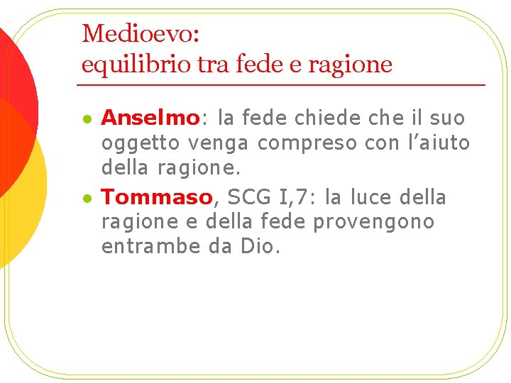 Medioevo: equilibrio tra fede e ragione l l Anselmo: la fede chiede che il
