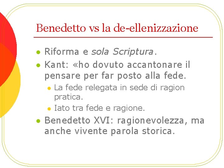 Benedetto vs la de-ellenizzazione l l Riforma e sola Scriptura. Kant: «ho dovuto accantonare
